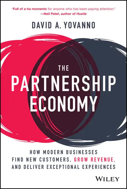 The Partnership Economy: How Modern Businesses Find New Customers, Grow Revenue, and Deliver Exceptional Experiences - Hardcover