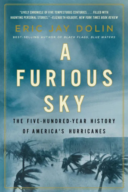 A Furious Sky: The Five-Hundred-Year History of America's Hurricanes - Paperback