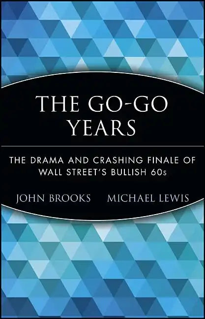 The Go-Go Years: The Drama and Crashing Finale of Wall Street's Bullish 60s - Paperback