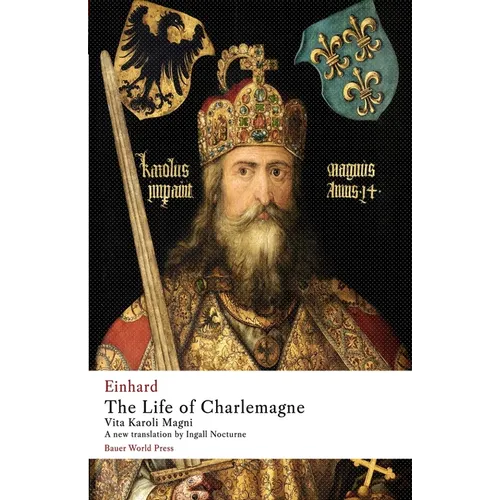The Life of Charlemagne: Vita Karoli Magni - Paperback