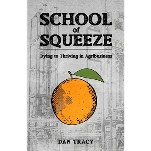 School of Squeeze: Dying to Thriving in Agribusiness - Paperback