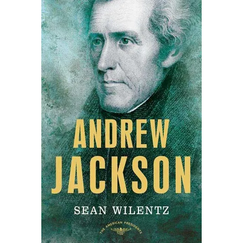 Andrew Jackson: The American Presidents Series: The 7th President, 1829-1837 - Hardcover