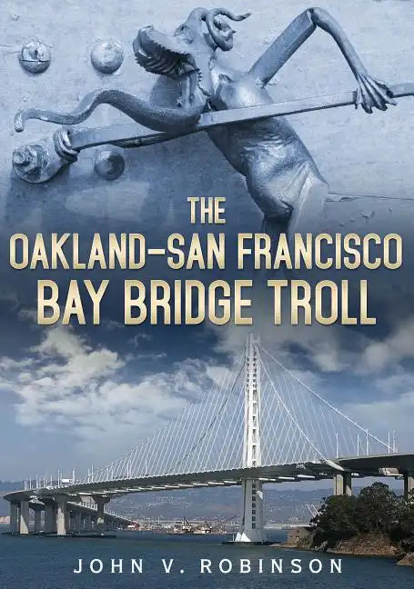 The Oakland-San Francisco Bay Bridge Troll - Paperback