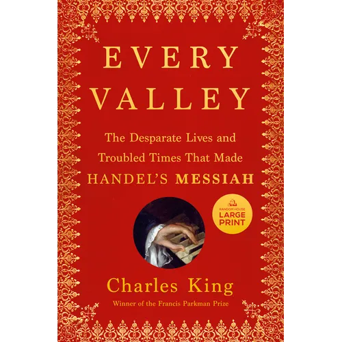 Every Valley: The Desperate Lives and Troubled Times That Made Handel's Messiah - Paperback