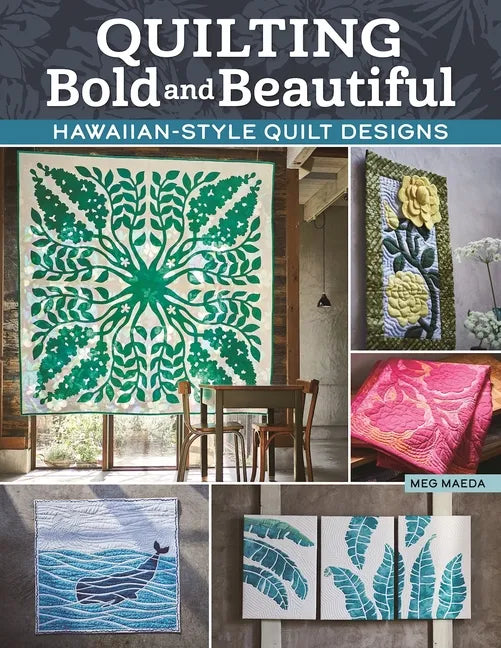 Quilting Bold and Beautiful: Hawaiian-Style Quilt Designs - Paperback