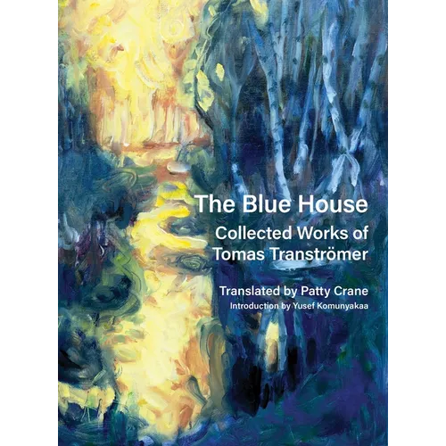 The Blue House: Collected Works of Tomas Transtrer - Hardcover