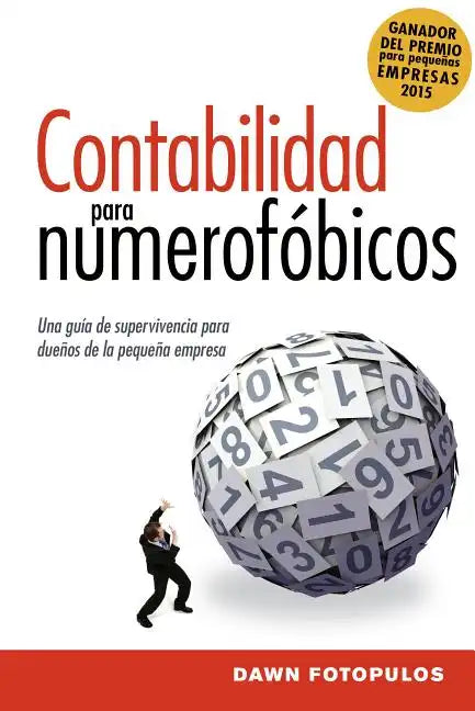 Contabilidad para numerofóbicos: Una guía de supervivencia para propietarios de pequeñas empresas = Accounting for the Numberphobic - Paperback