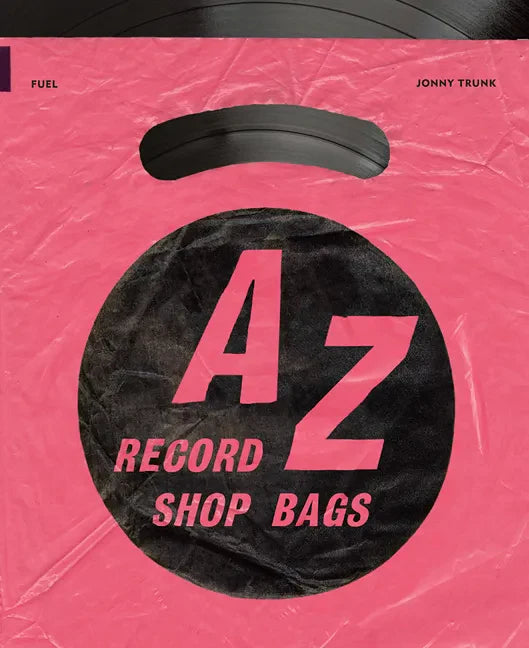 A-Z of Record Shop Bags: 1940s to 1990s - Paperback