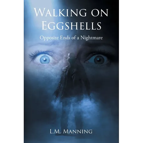 Walking on Eggshells: Opposite Ends of a Nightmare - Paperback