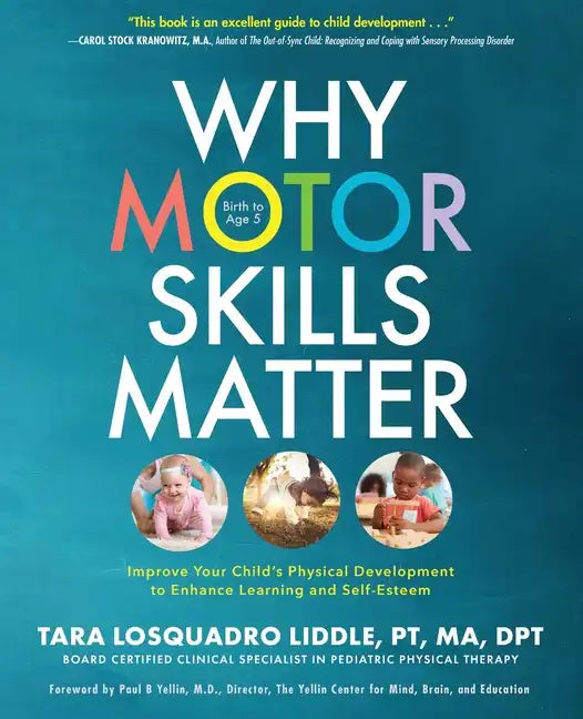 Why Motor Skills Matter: Improve Your Child's Physical Development to Enhance Learning and Self-Esteem - Paperback