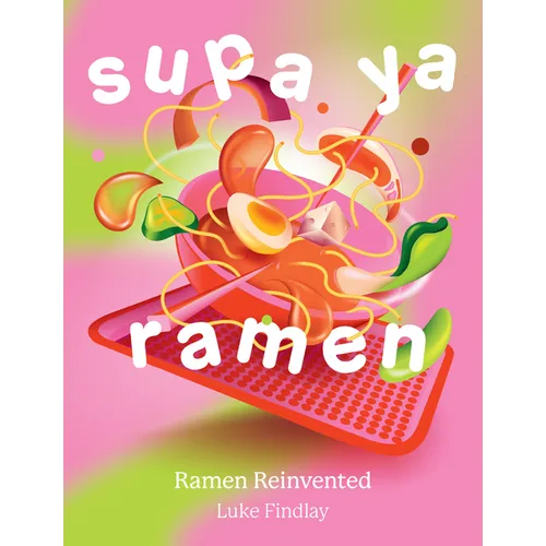Supa YA Ramen: Ramen Reinvented - Hardcover