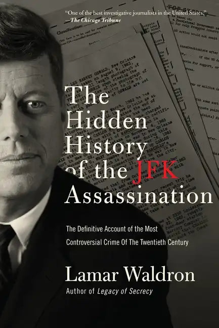 The Hidden History of the JFK Assassination: The Definitive Account of the Most Controversial Crime of the Twentieth Century - Paperback