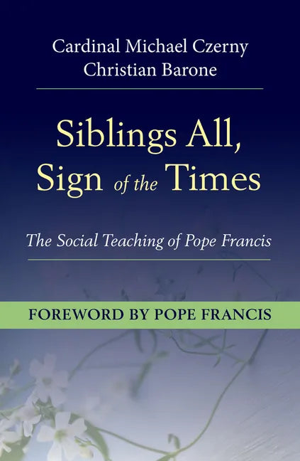 Siblings All, Sign of the Times: The Social Teaching of Pope Francis - Paperback