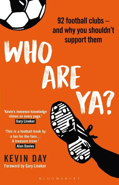 Who Are Ya?: 92 Football Clubs - And Why You Shouldn't Support Them - Hardcover