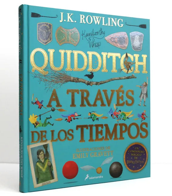 Quidditch a Través de Los Tiempos (Un Libro de la Biblioteca de Hogwarts Edición Ilustrada) / Quidditch Through the Ages: The Illustrated Edition - Hardcover