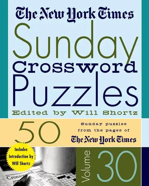 The New York Times Sunday Crossword Puzzles Volume 30: 50 Sunday Puzzles from the Pages of the New York Times - Spiral