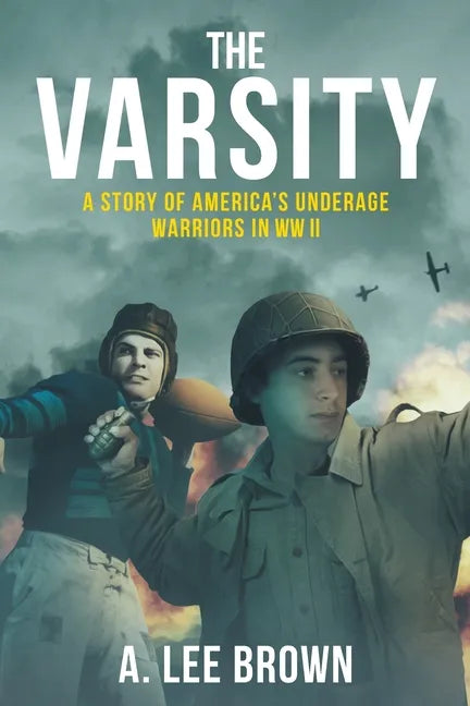 The Varsity: A Story of America's Underage Warriors in WW II - Paperback