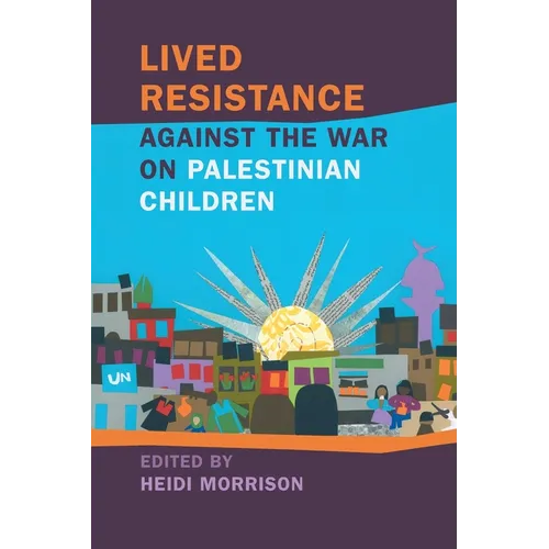 Lived Resistance Against the War on Palestinian Children - Paperback
