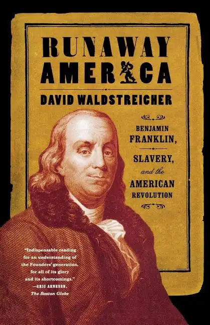 Runaway America: Benjamin Franklin, Slavery, and the American Revolution - Paperback