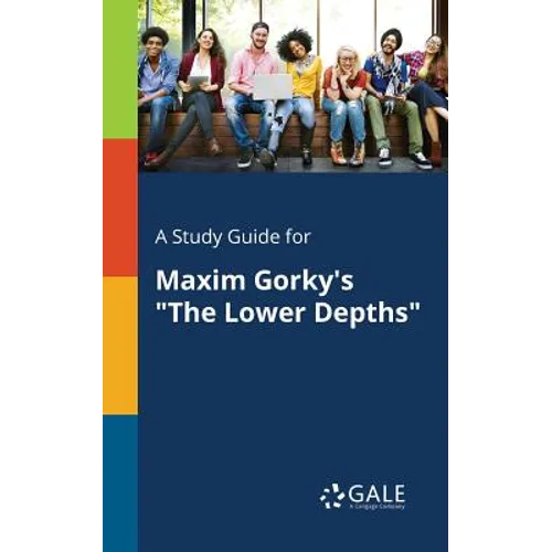 A Study Guide for Maxim Gorky's "The Lower Depths" - Paperback