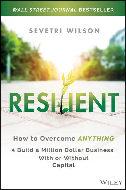 Resilient: How to Overcome Anything and Build a Million Dollar Business with or Without Capital - Hardcover