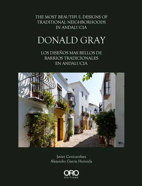 Donald Gray: The Most Beautiful Designs of Traditional Neighborhoods in Andalucia - Hardcover