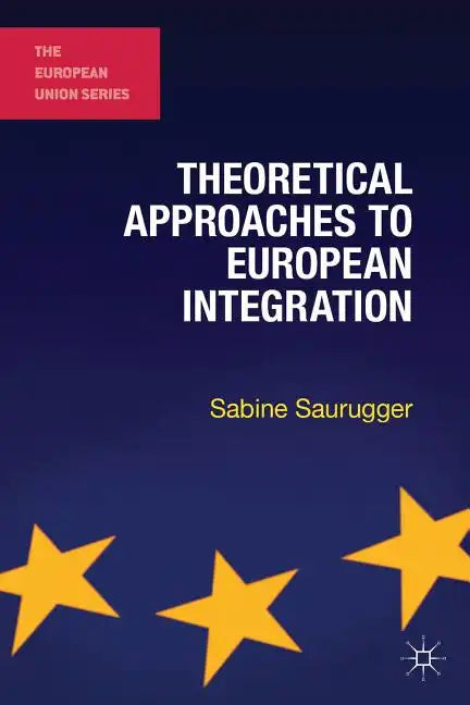Theoretical Approaches to European Integration - Paperback