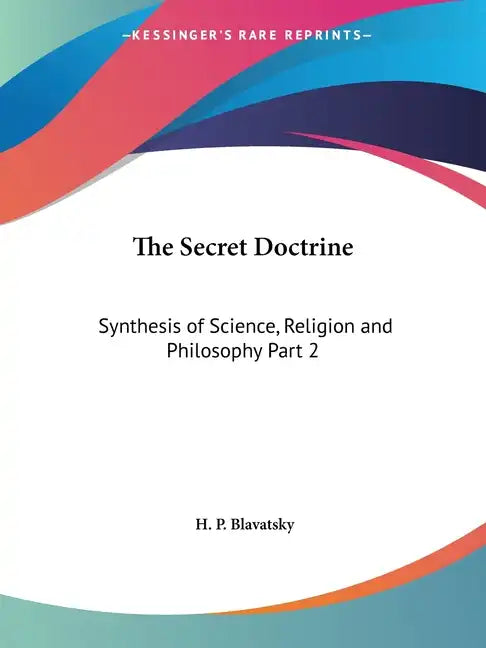 The Secret Doctrine: Synthesis of Science, Religion and Philosophy Part 2 - Paperback