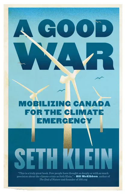 A Good War: Mobilizing Canada for the Climate Emergency - Paperback