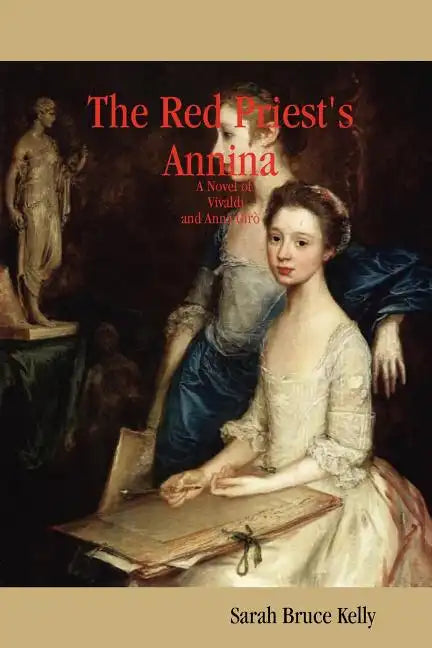The Red Priest's Annina: A Novel of Vivaldi and Anna Gir - Paperback