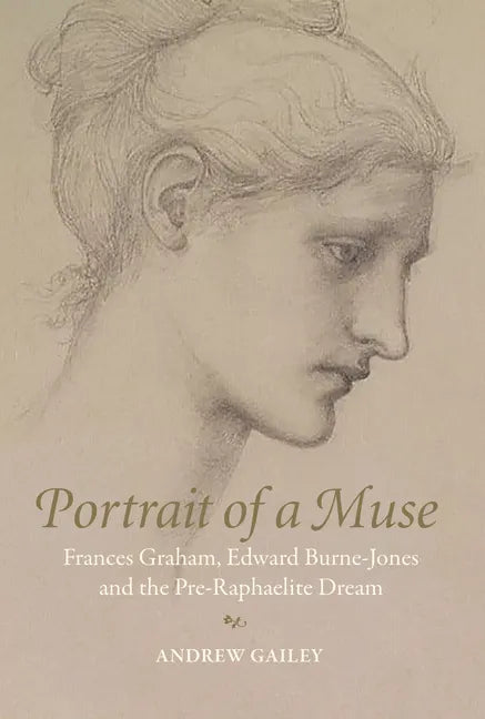 Portrait of a Muse: Frances Graham, Edward Burne-Jones and the Pre-Raphaelite Dream - Hardcover