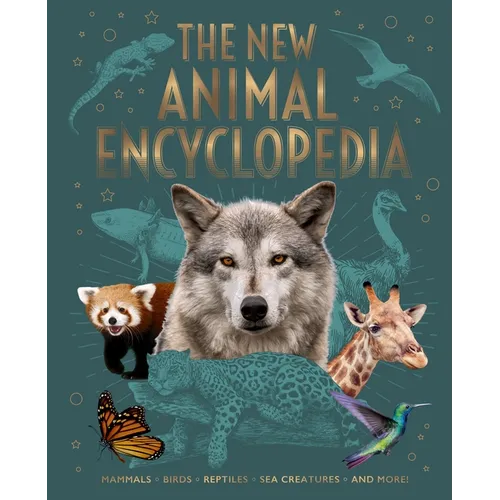 The New Animal Encyclopedia: Mammals, Birds, Reptiles, Sea Creatures, and More! - Hardcover