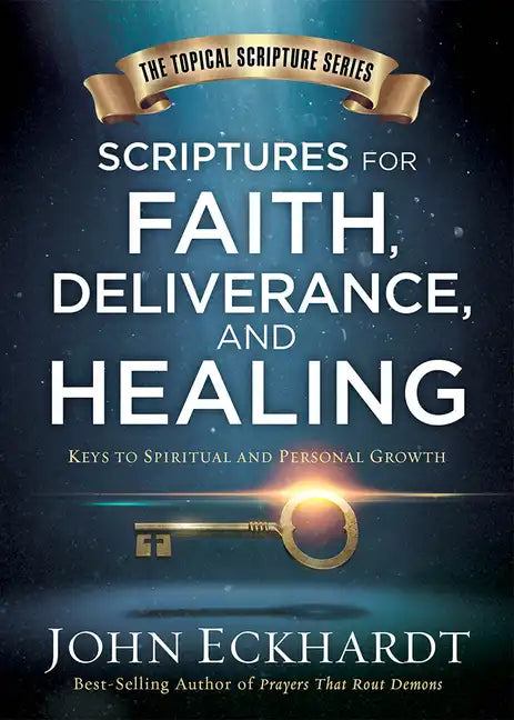 Scriptures for Faith, Deliverance, and Healing: A Topical Guide to Spiritual and Personal Growth - Hardcover