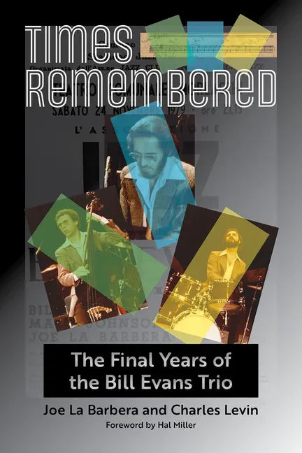 Times Remembered: The Final Years of the Bill Evans Triovolume 15 - Hardcover