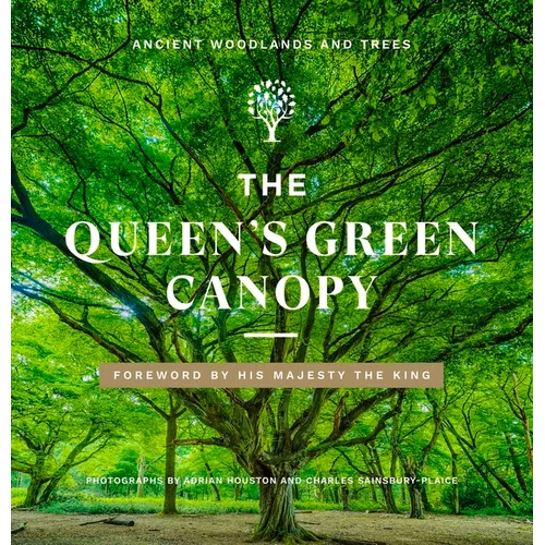 The Queen's Green Canopy: Ancient Woodlands and Trees - Hardcover