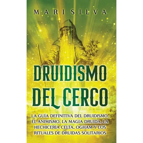Druidismo del cerco: La guía definitiva del druidismo, el animismo, la magia druida, la hechicería celta, Ogham y los rituales de druidas s - Hardcover