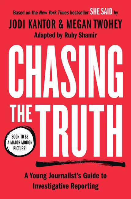 Chasing the Truth: A Young Journalist's Guide to Investigative Reporting: She Said Young Readers Edition - Hardcover