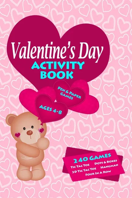 Valentines Day Activity Book: Workbook Games For Kids Ages 4-8 For Learning, Tic Tac Toe, 3D Tic Tac Toe, Hangman, Four In A Row, Dots And Boxes and - Paperback