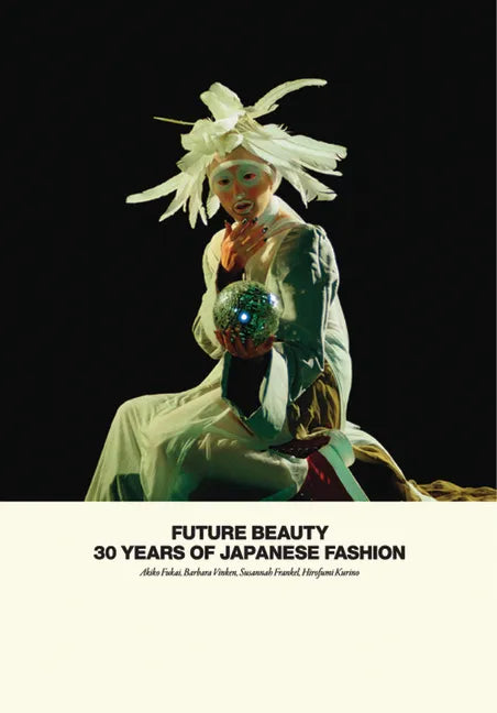 Future Beauty: 30 Years of Japanese Fashion - Hardcover