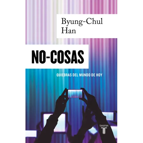 No-Cosas. Quiebras del Mundo de Hoy / Non-Things: Upheaval in the Lifeworld - Paperback