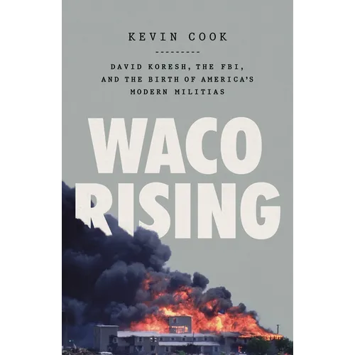 Waco Rising: David Koresh, the Fbi, and the Birth of America's Modern Militias - Paperback