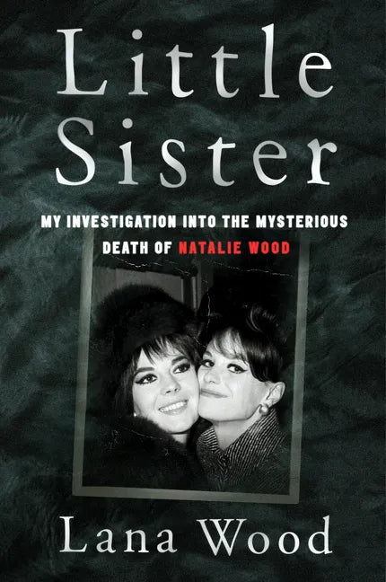 Little Sister: My Investigation Into the Mysterious Death of Natalie Wood - Paperback