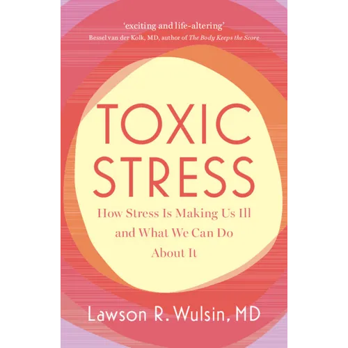 Toxic Stress: How Stress Is Making Us Ill and What We Can Do about It - Paperback