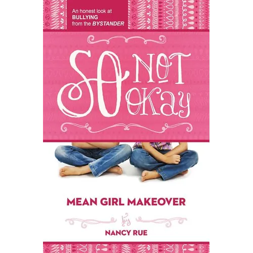 So Not Okay: An Honest Look at Bullying from the Bystander - Paperback
