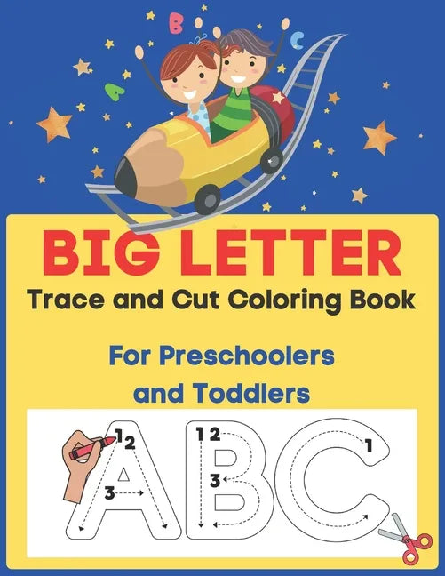 Big Letter Trace and Cut Coloring Book For Preschoolers and Toddlers: Homeschool Preschool Learning Activities (Big Letter Books) - Paperback