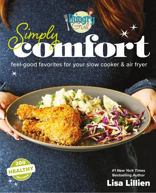 Hungry Girl Simply Comfort: Feel-Good Favorites for Your Slow Cooker & Air Fryer - Paperback