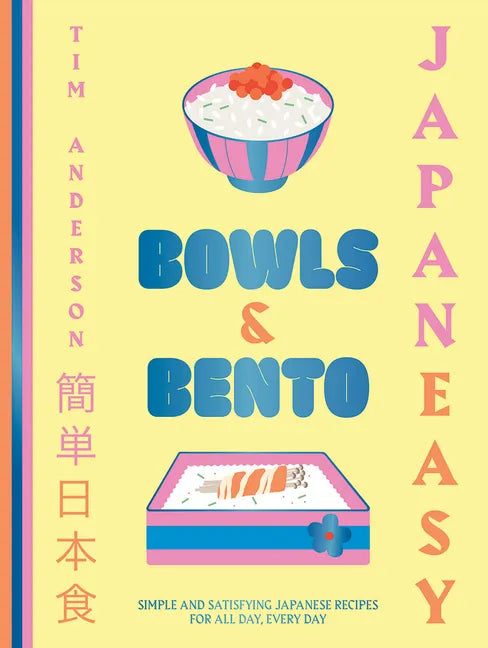 Japaneasy Bowls & Bento: Simple and Satisfying Japanese Recipes for All Day, Every Day - Hardcover