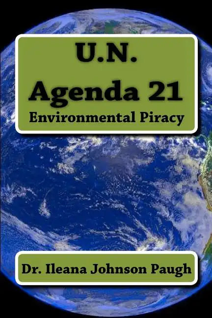 U.N. Agenda 21: Environmental Piracy - Paperback