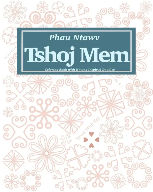 Phau Ntawv Tshoj Mem (Translation: Coloring Book with Hmong Inspired Doodles) - Paperback