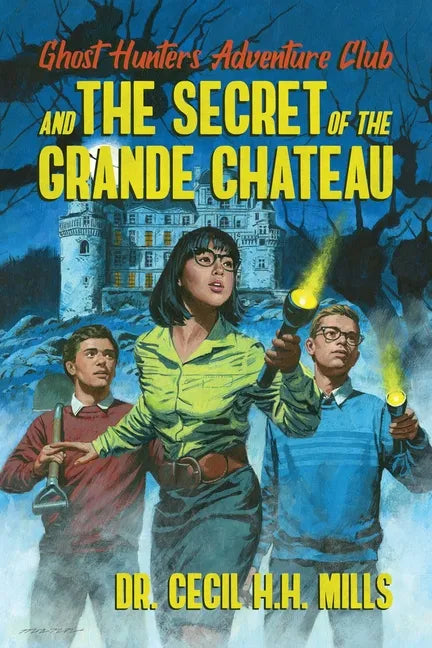 Ghost Hunters Adventure Club and the Secret of the Grande Chateau - Hardcover